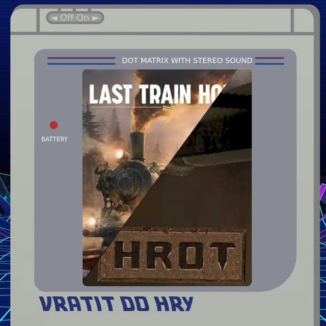 8# 2023-2, české hry, Last Train Home a Hrot