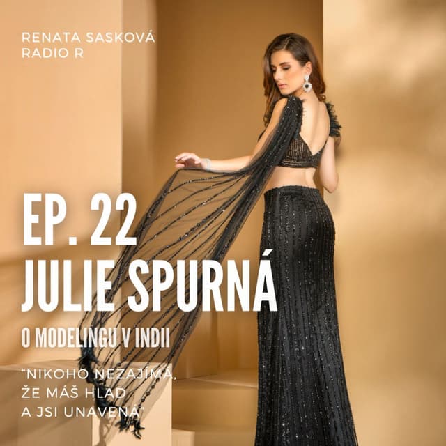 #22 Modelka Julie Spurná: V Indii nikoho nezajímá, že máš hlad a jsi unavená