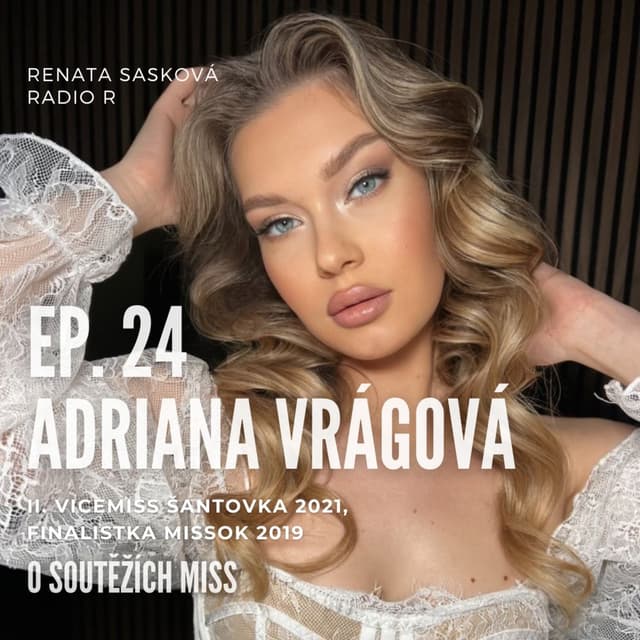 #24 Modelka Adriana Vrágová: Díky soutěžím Miss jsem se naučila vystupovat před davy lidí